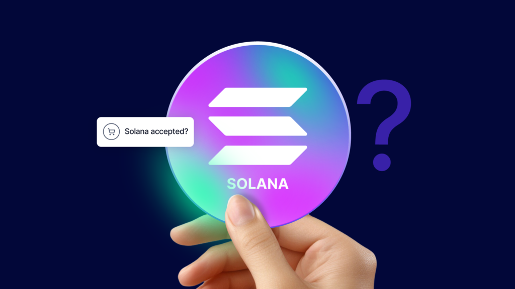 Who Accepts Solana as Payment? Companies Using Solana Blockchain