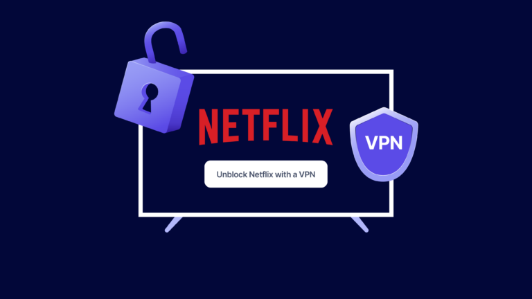 How to Use VPN to Watch Netflix? Unblock Netflix with VPN