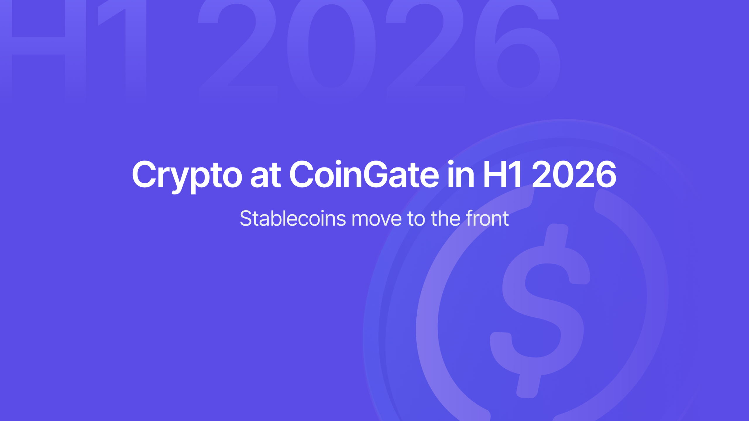 Crypto at CoinGate in H1 2026: Stablecoins Move to the Front